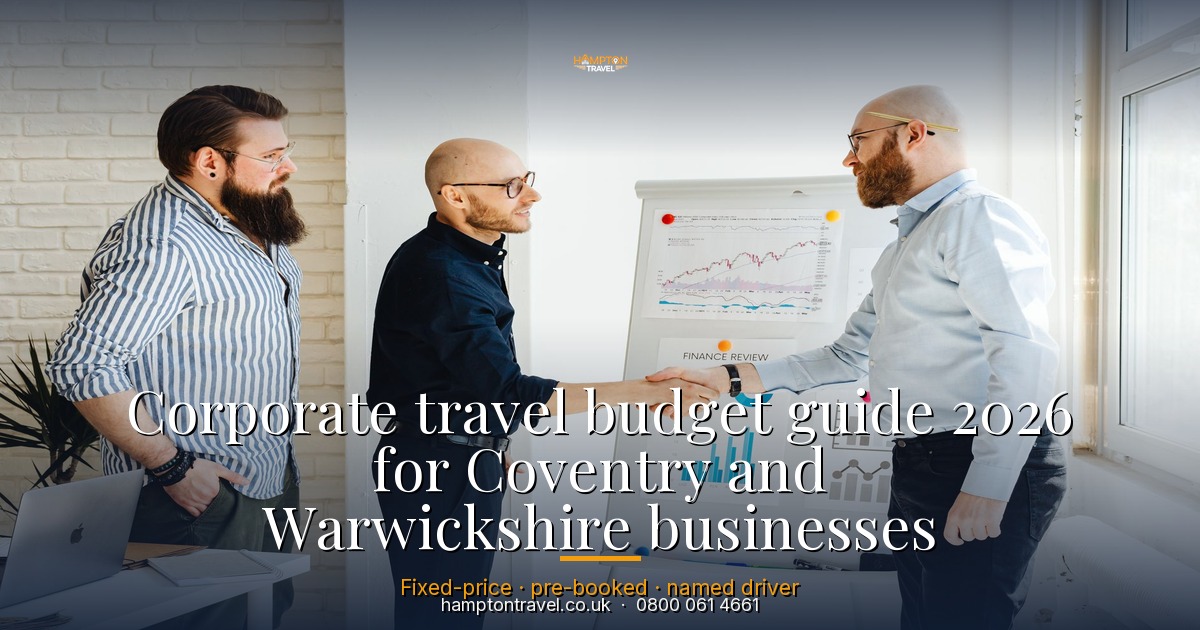 Corporate travel budget guide 2026 for Coventry and Warwickshire businesses