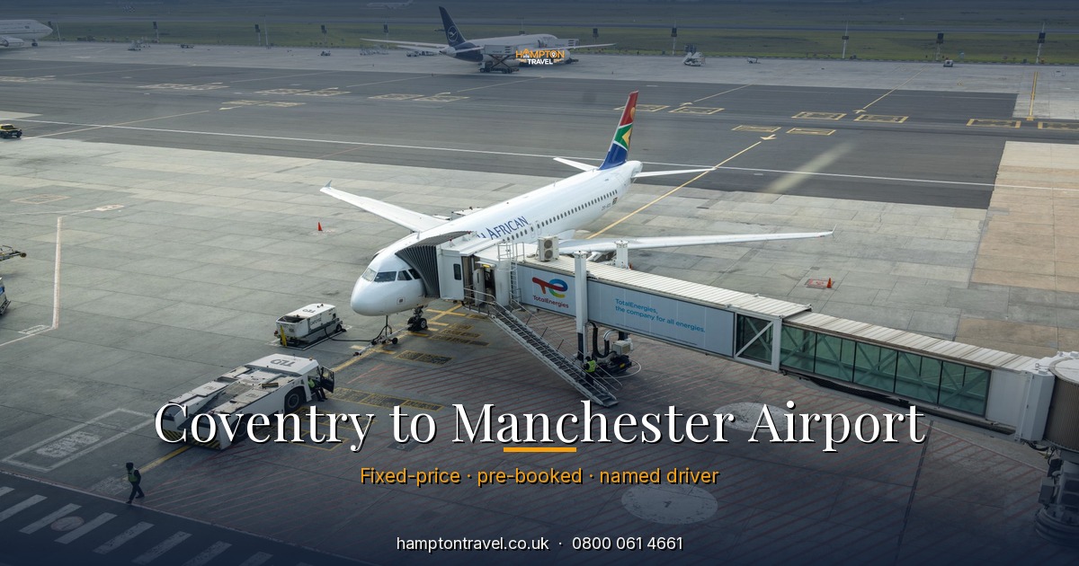 Coventry to Manchester Airport private hire transfer — Hampton Travel