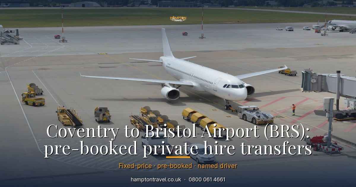 Coventry to Bristol Airport (BRS): pre-booked private hire transfers