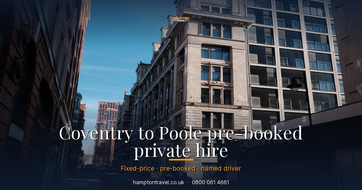 Coventry to Poole pre-booked private hire