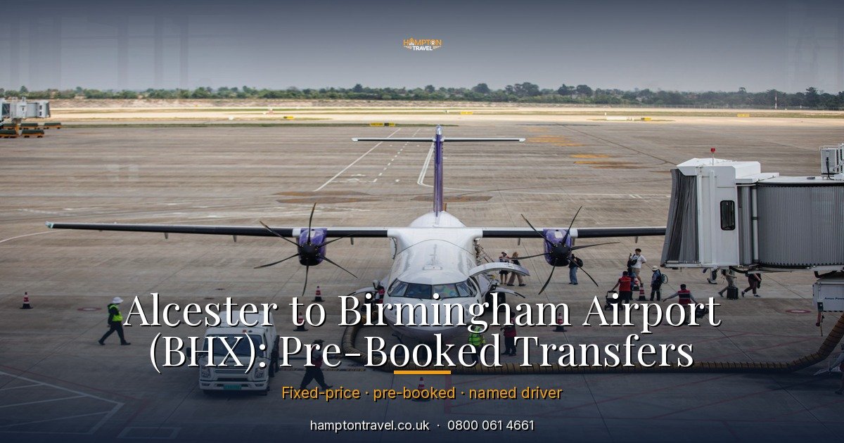 Alcester to Birmingham Airport (BHX): Pre-Booked Transfers
