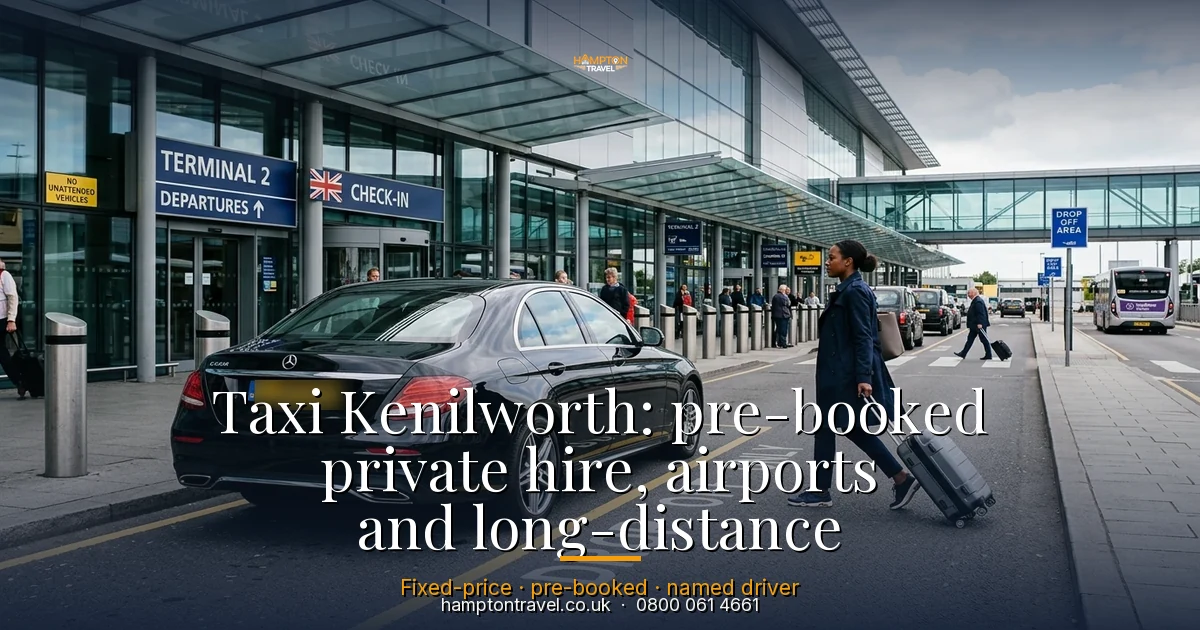 Taxi Kenilworth: pre-booked private hire, airports and long-distance