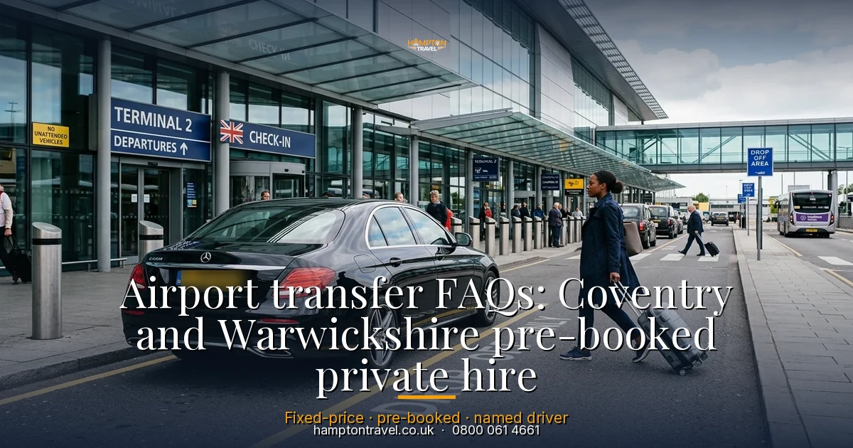 Airport transfer FAQs: Coventry and Warwickshire pre-booked private hire