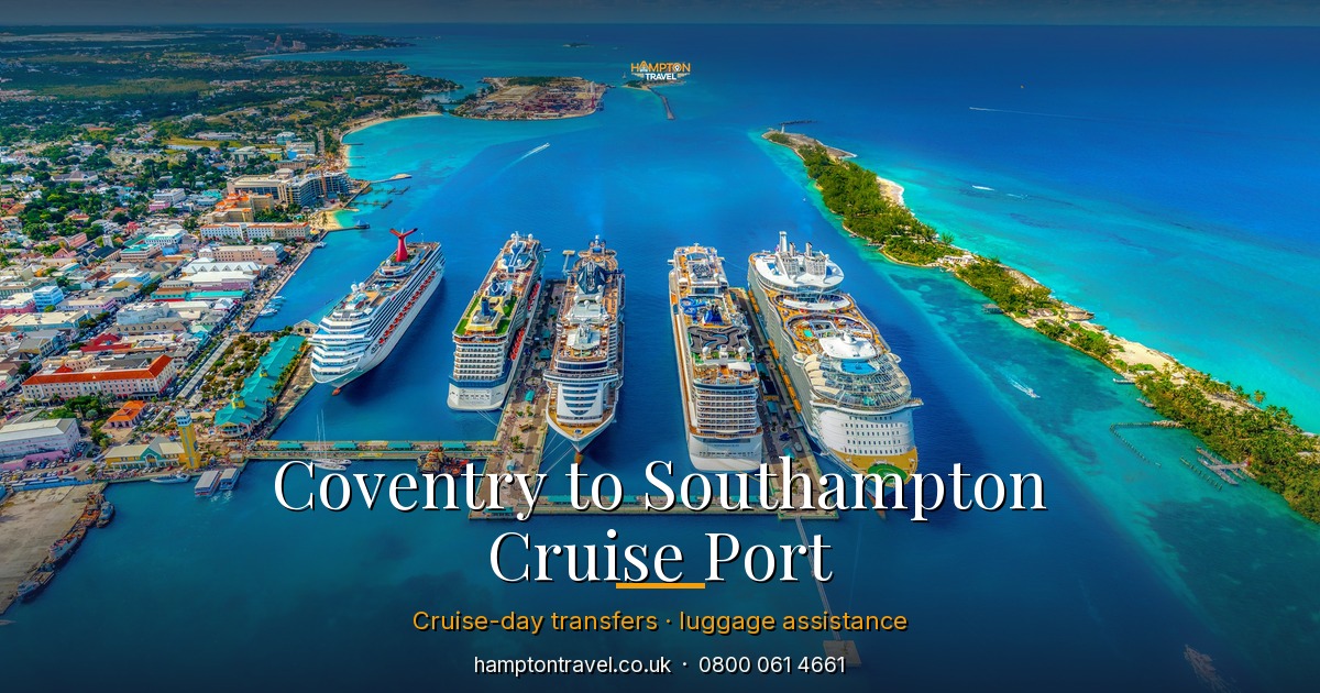 Port of Southampton, the cruise and ferry port destination Hampton Travel covers from every Coventry pickup postcode
