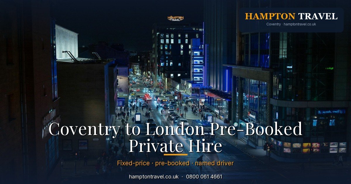 Coventry to London Pre-Booked Private Hire