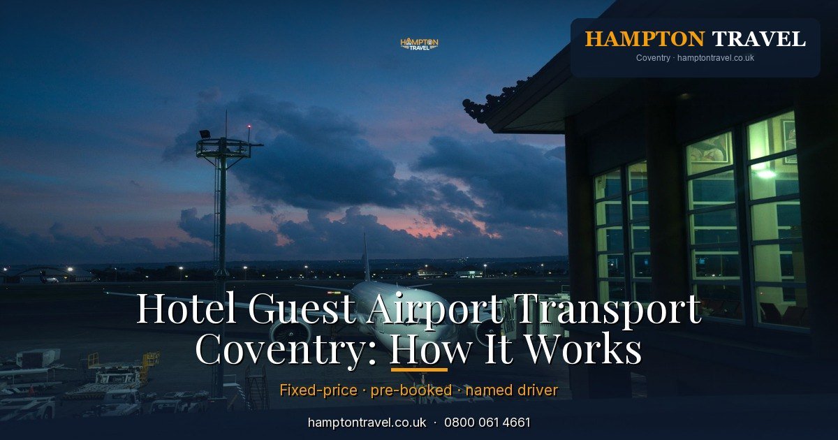 Hotel Guest Airport Transport Coventry: How It Works